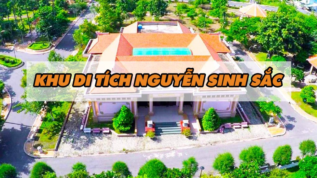 Du lịch Khu Di Tích Nguyễn Sinh Sắc Đồng Tháp